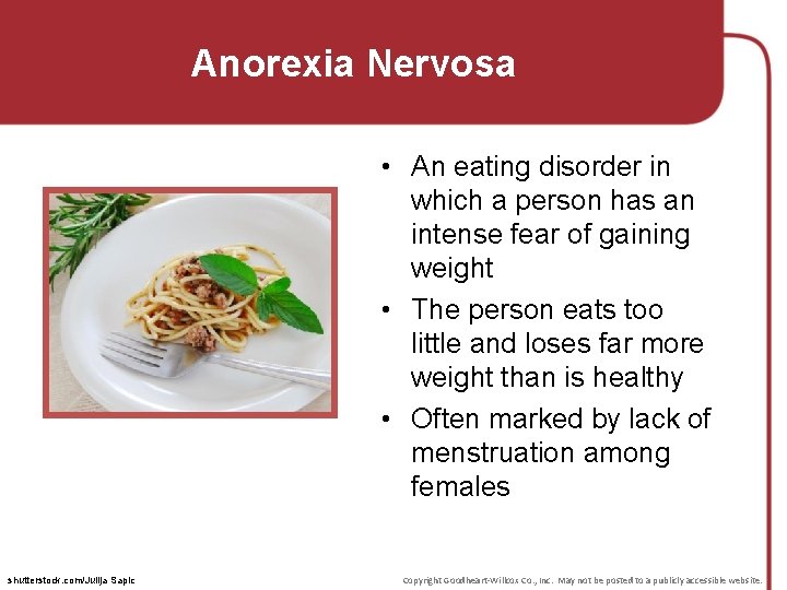 Anorexia Nervosa • An eating disorder in which a person has an intense fear