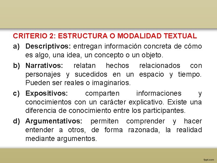 CRITERIO 2: ESTRUCTURA O MODALIDAD TEXTUAL a) Descriptivos: entregan información concreta de cómo es