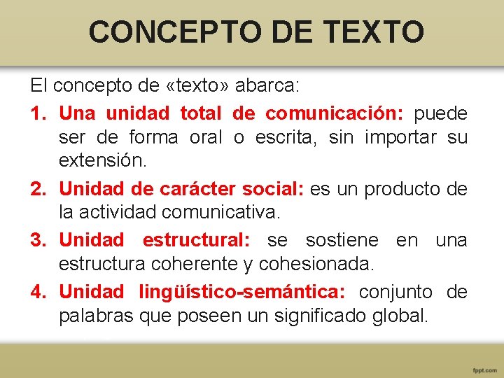 CONCEPTO DE TEXTO El concepto de «texto» abarca: 1. Una unidad total de comunicación: