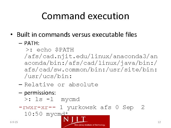 Command execution • Built in commands versus executable files – PATH: >: echo $PATH Command execution • Built in commands versus executable files – PATH: >: echo $PATH