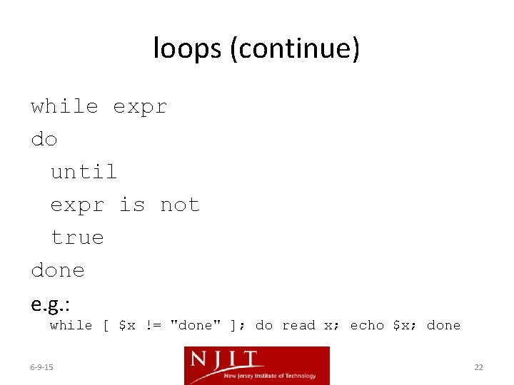 loops (continue) while expr do until expr is not true done e. g. : loops (continue) while expr do until expr is not true done e. g. :