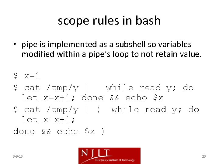 scope rules in bash • pipe is implemented as a subshell so variables modified scope rules in bash • pipe is implemented as a subshell so variables modified