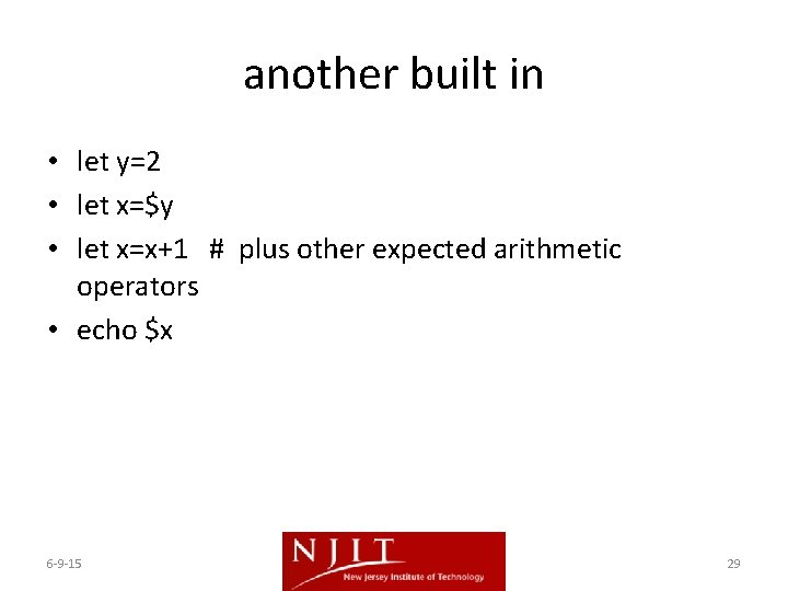another built in • let y=2 • let x=$y • let x=x+1 # plus another built in • let y=2 • let x=$y • let x=x+1 # plus
