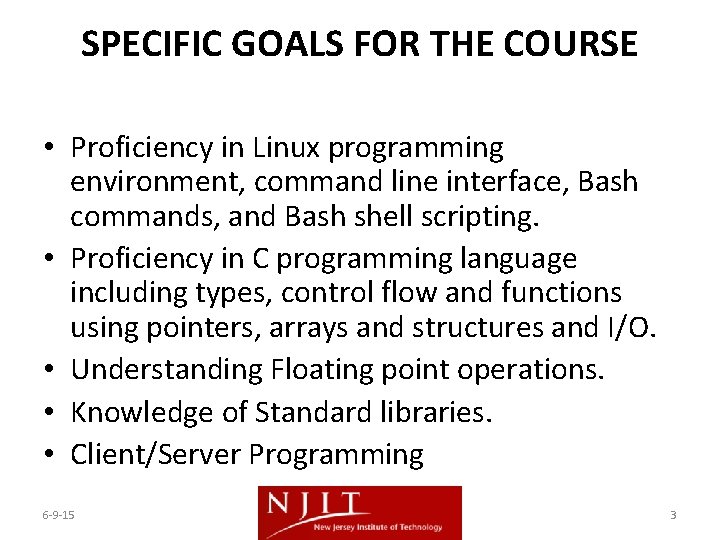 SPECIFIC GOALS FOR THE COURSE • Proficiency in Linux programming environment, command line interface, SPECIFIC GOALS FOR THE COURSE • Proficiency in Linux programming environment, command line interface,