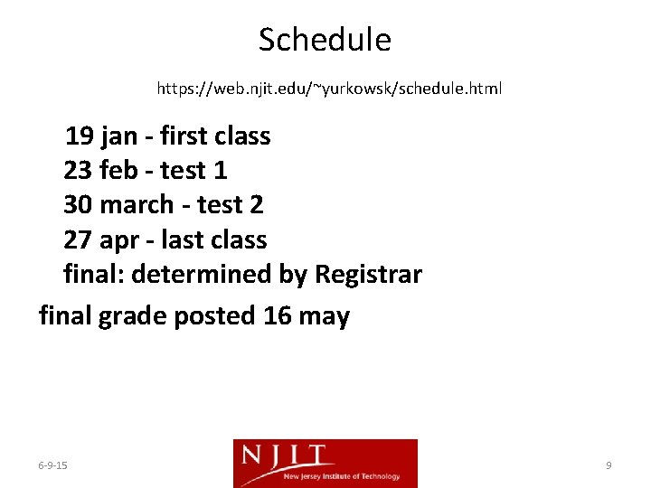 Schedule https: //web. njit. edu/~yurkowsk/schedule. html 19 jan - first class 23 feb - Schedule https: //web. njit. edu/~yurkowsk/schedule. html 19 jan - first class 23 feb -