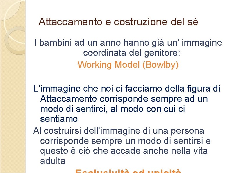 Attaccamento e costruzione del sè I bambini ad un anno hanno già un’ immagine