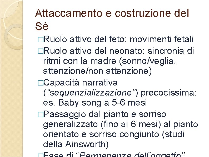 Attaccamento e costruzione del Sè �Ruolo attivo del feto: movimenti fetali �Ruolo attivo del