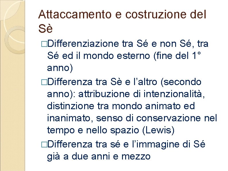Attaccamento e costruzione del Sè �Differenziazione tra Sé e non Sé, tra Sé ed