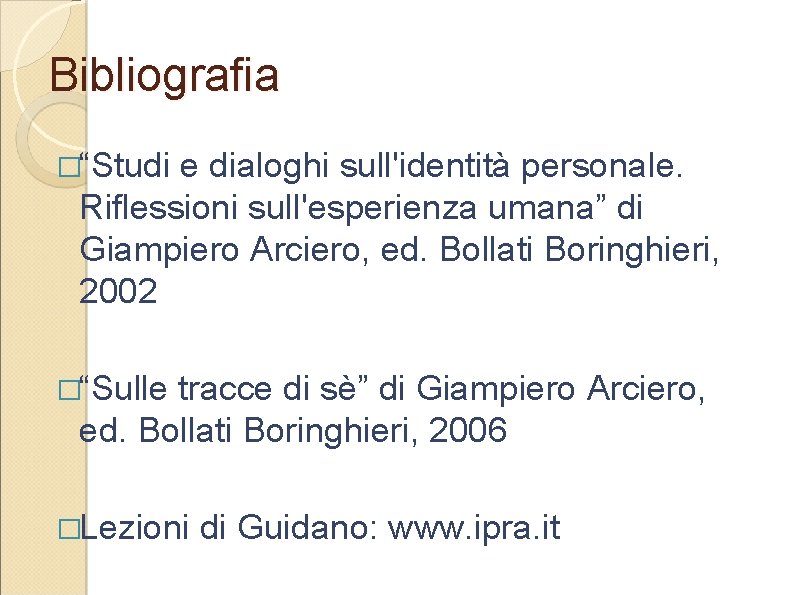 Bibliografia �“Studi e dialoghi sull'identità personale. Riflessioni sull'esperienza umana” di Giampiero Arciero, ed. Bollati