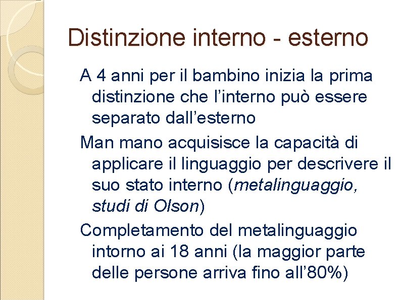 Distinzione interno - esterno A 4 anni per il bambino inizia la prima distinzione