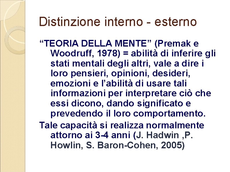 Distinzione interno - esterno “TEORIA DELLA MENTE” (Premak e “TEORIA DELLA MENTE” Woodruff, 1978)