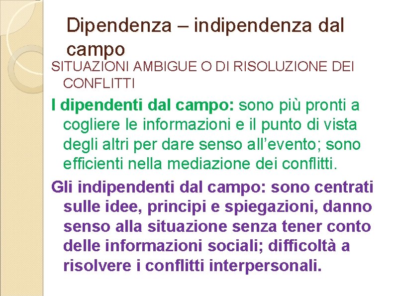 Dipendenza – indipendenza dal campo SITUAZIONI AMBIGUE O DI RISOLUZIONE DEI CONFLITTI I dipendenti