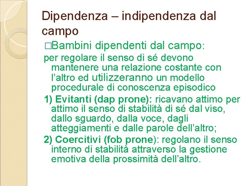 Dipendenza – indipendenza dal campo �Bambini dipendenti dal campo: per regolare il senso di