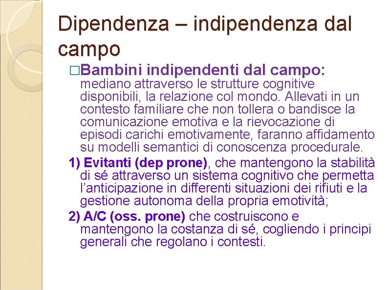 Dipendenza – indipendenza dal campo �Bambini indipendenti dal campo: mediano attraverso le strutture cognitive