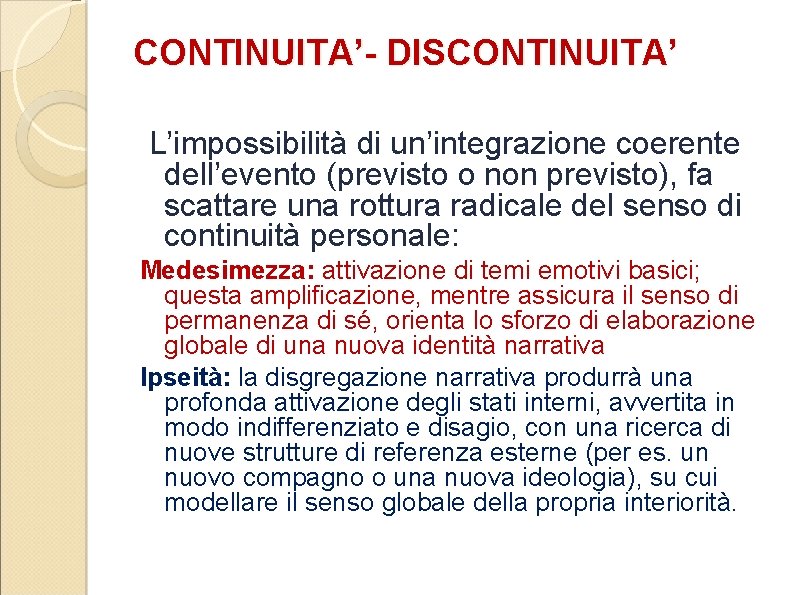 CONTINUITA’- DISCONTINUITA’ L’impossibilità di un’integrazione coerente dell’evento (previsto o non previsto), fa scattare una