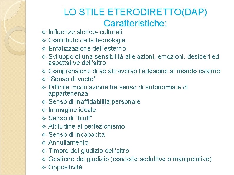 LO STILE ETERODIRETTO(DAP) Caratteristiche: v v v v Influenze storico- culturali Contributo della tecnologia