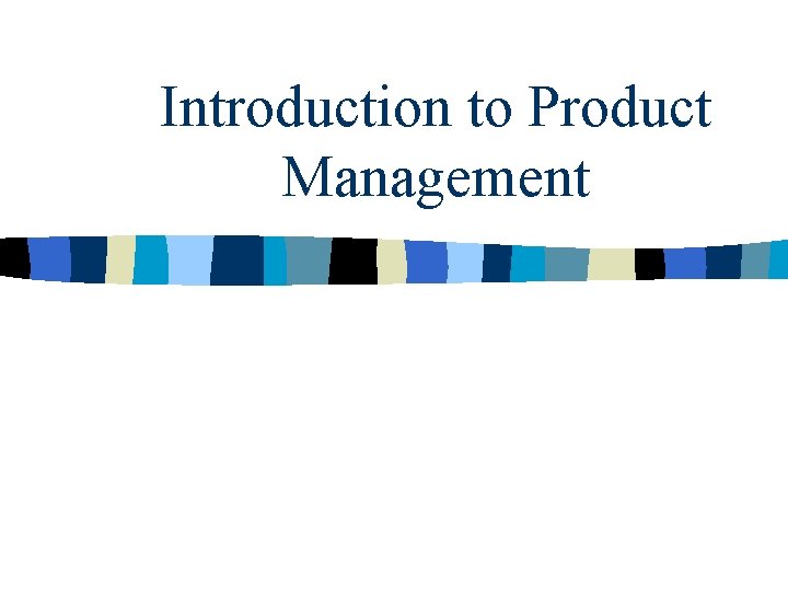 Introduction to Product Management Introduction to Product Management