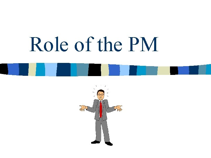 Role of the PM Role of the PM