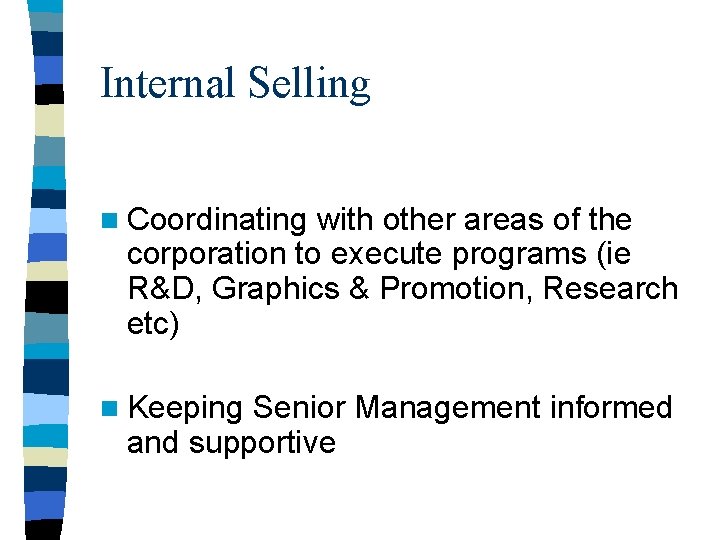 Internal Selling n Coordinating with other areas of the corporation to execute programs (ie Internal Selling n Coordinating with other areas of the corporation to execute programs (ie
