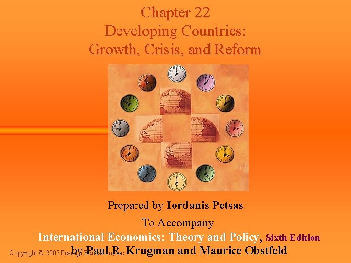 Chapter 22 Developing Countries: Growth, Crisis, and Reform Prepared by Iordanis Petsas To Accompany Chapter 22 Developing Countries: Growth, Crisis, and Reform Prepared by Iordanis Petsas To Accompany