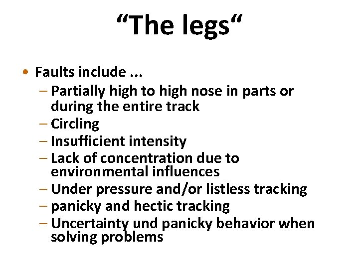 “The legs“ • Faults include. . . – Partially high to high nose in