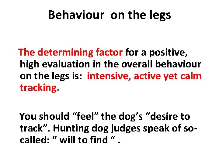 Behaviour on the legs The determining factor for a positive, high evaluation in the