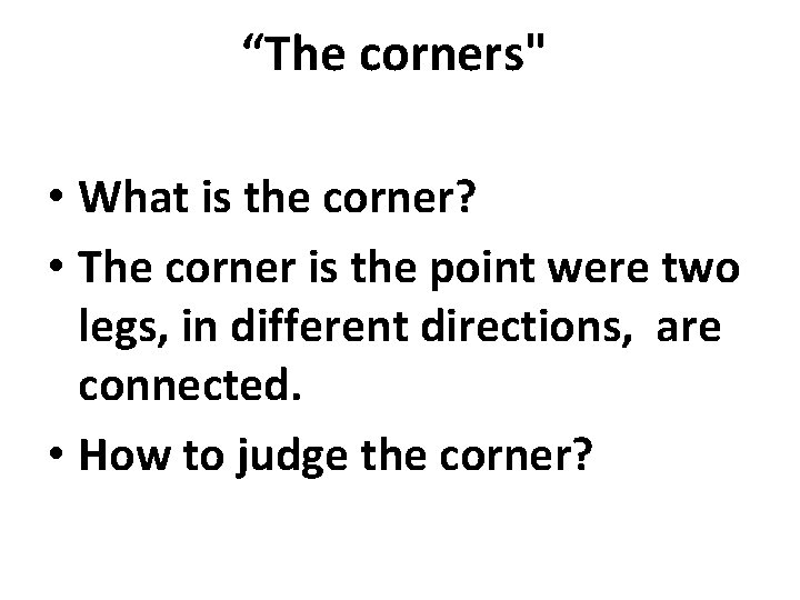 “The corners" • What is the corner? • The corner is the point were