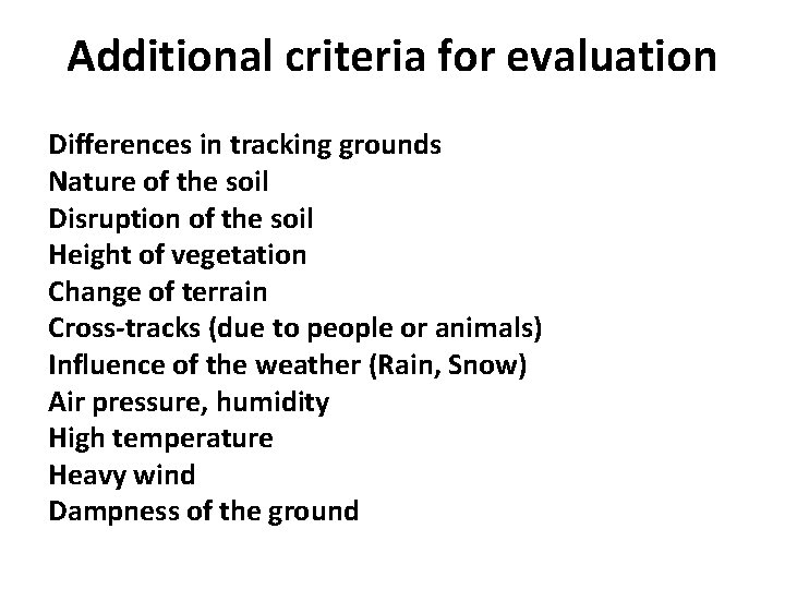 Additional criteria for evaluation Differences in tracking grounds Nature of the soil Disruption of
