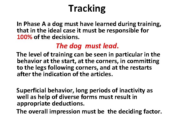Tracking In Phase A a dog must have learned during training, that in the