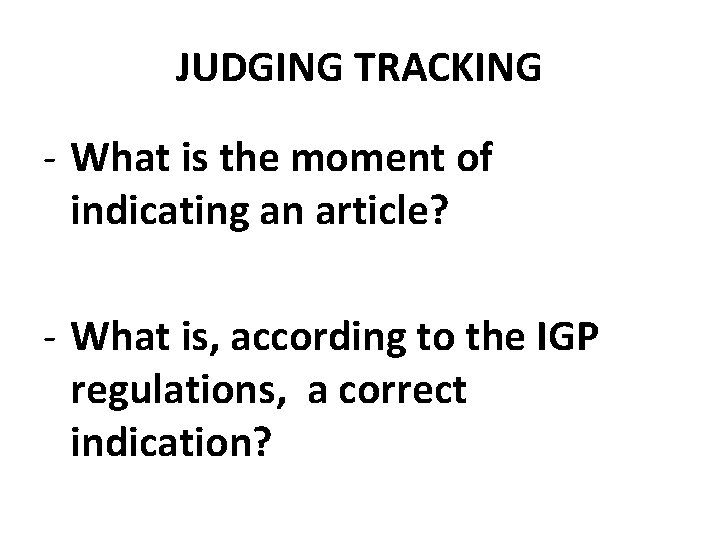 JUDGING TRACKING - What is the moment of indicating an article? - What is,