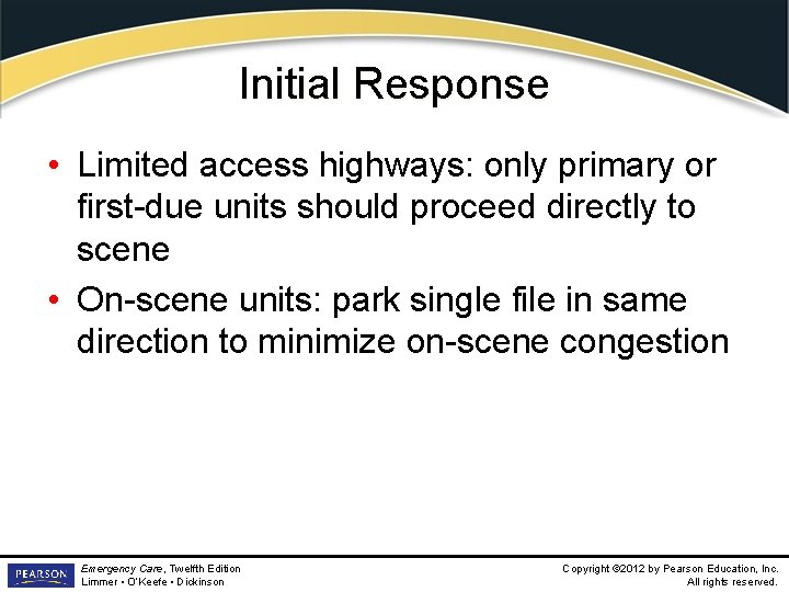 Initial Response • Limited access highways: only primary or first-due units should proceed directly