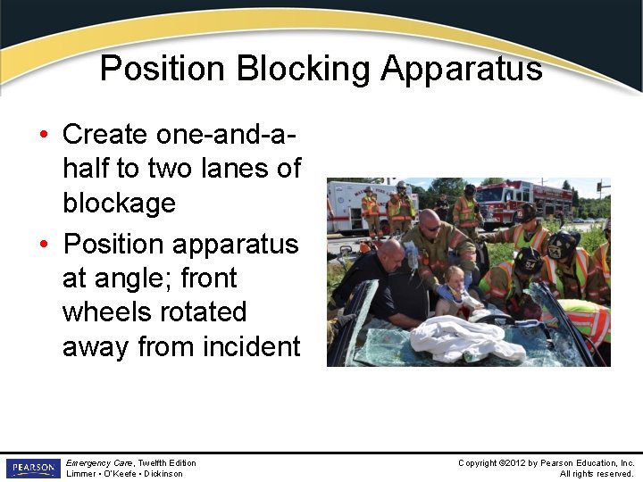 Position Blocking Apparatus • Create one-and-ahalf to two lanes of blockage • Position apparatus