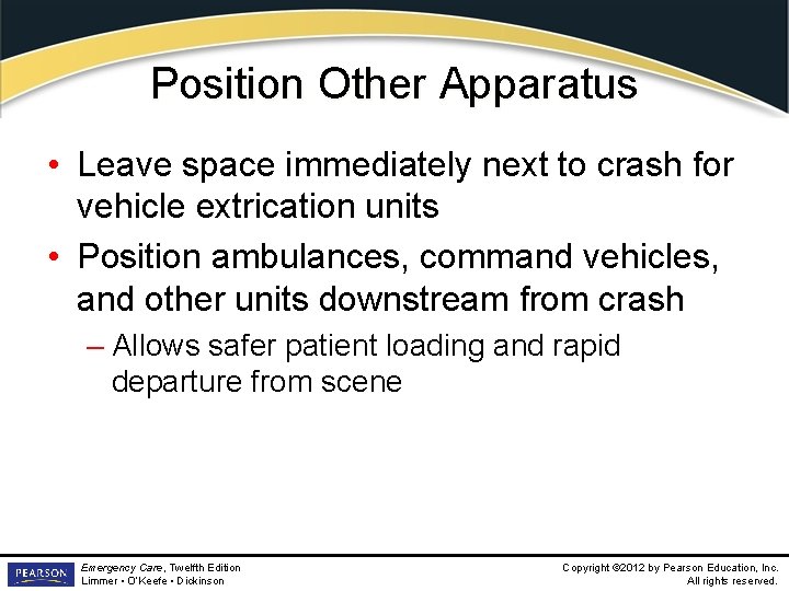 Position Other Apparatus • Leave space immediately next to crash for vehicle extrication units