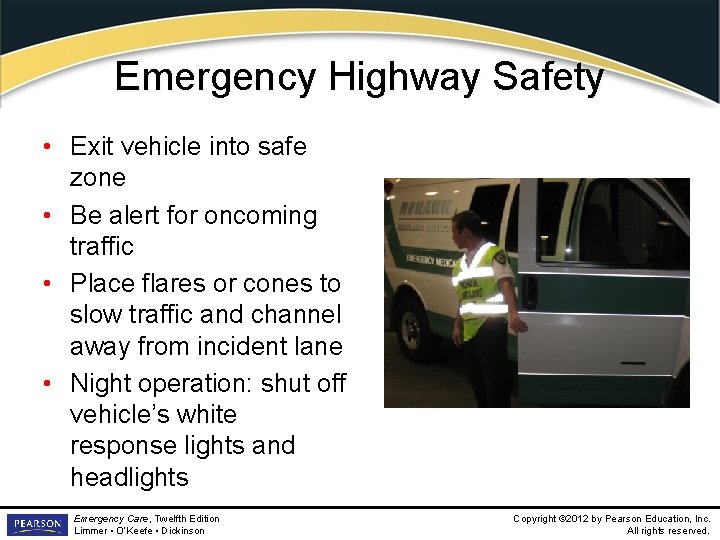 Emergency Highway Safety • Exit vehicle into safe zone • Be alert for oncoming