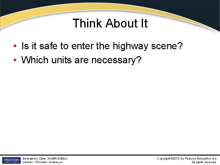 Think About It • Is it safe to enter the highway scene? • Which