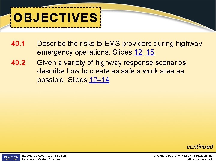 OBJECTIVES 40. 1 40. 2 Describe the risks to EMS providers during highway emergency