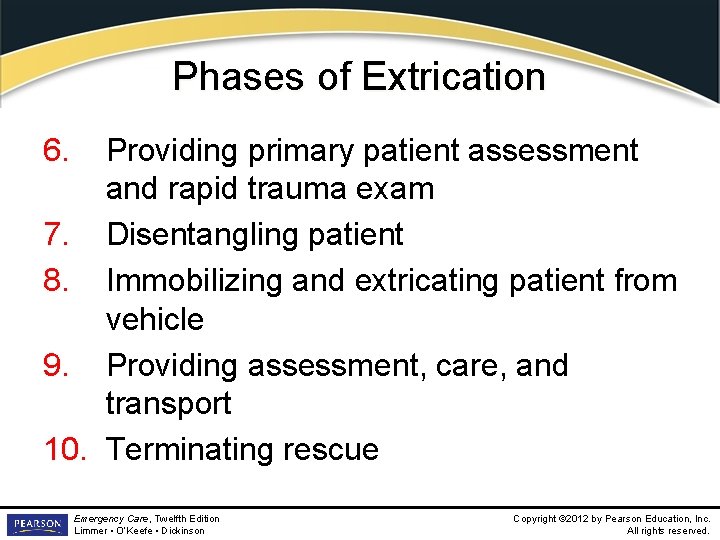 Phases of Extrication 6. Providing primary patient assessment and rapid trauma exam 7. Disentangling