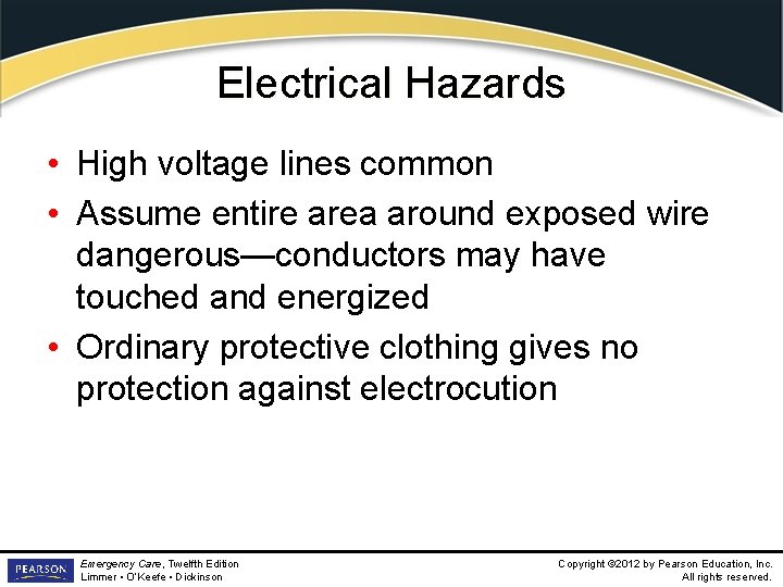 Electrical Hazards • High voltage lines common • Assume entire area around exposed wire