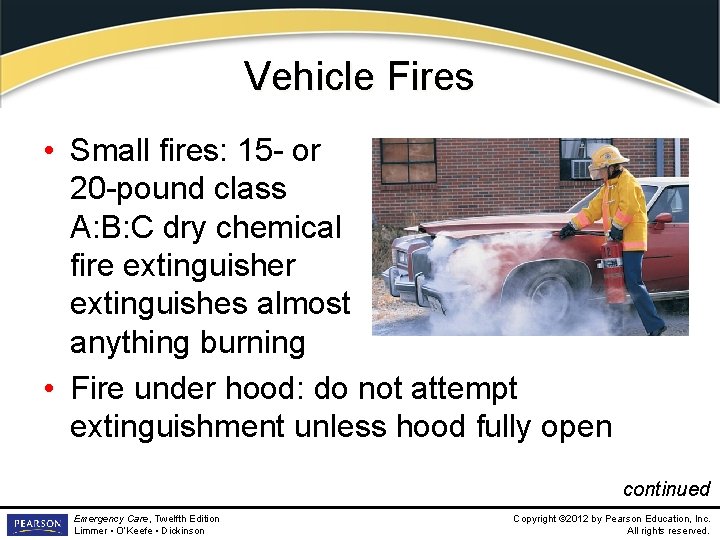 Vehicle Fires • Small fires: 15 - or 20 -pound class A: B: C