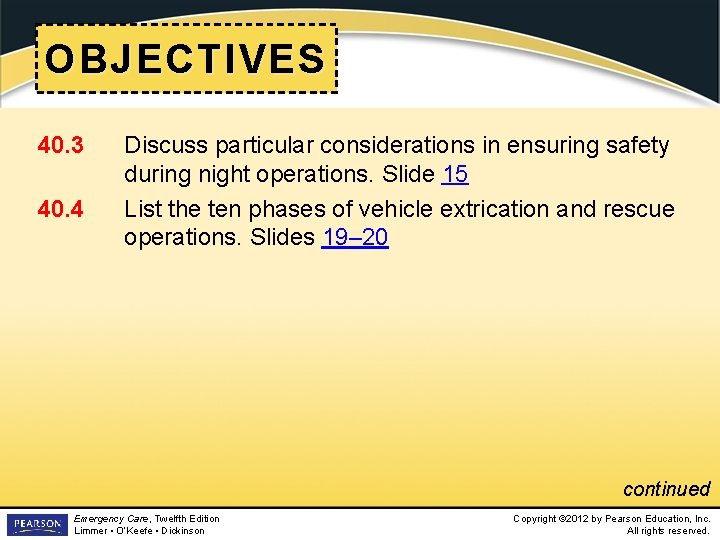 OBJECTIVES 40. 3 40. 4 Discuss particular considerations in ensuring safety during night operations.