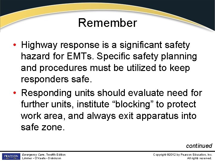 Remember • Highway response is a significant safety hazard for EMTs. Specific safety planning