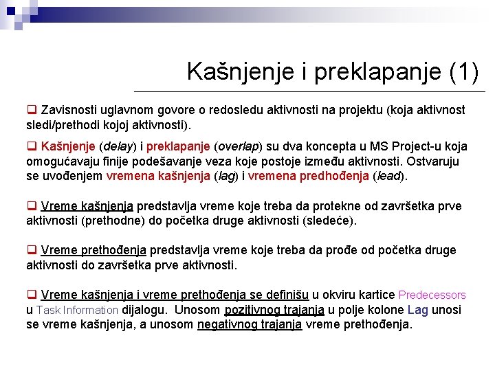 Kašnjenje i preklapanje (1) q Zavisnosti uglavnom govore o redosledu aktivnosti na projektu (koja Kašnjenje i preklapanje (1) q Zavisnosti uglavnom govore o redosledu aktivnosti na projektu (koja