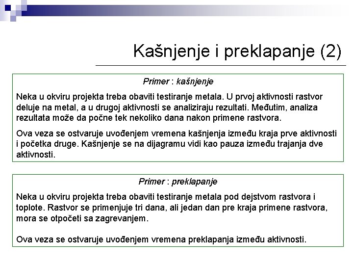 Kašnjenje i preklapanje (2) Primer : kašnjenje Neka u okviru projekta treba obaviti testiranje Kašnjenje i preklapanje (2) Primer : kašnjenje Neka u okviru projekta treba obaviti testiranje