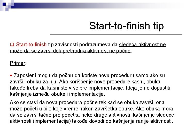 Start-to-finish tip q Start-to-finish tip zavisnosti podrazumeva da sledeća aktivnost ne može da se