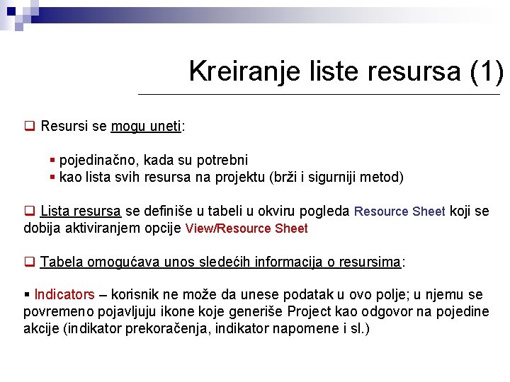 Kreiranje liste resursa (1) q Resursi se mogu uneti: § pojedinačno, kada su potrebni