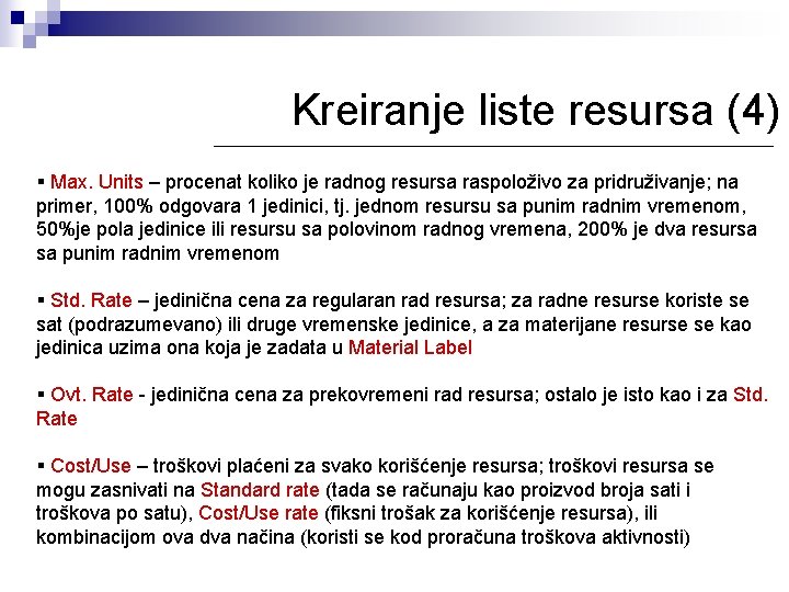 Kreiranje liste resursa (4) § Max. Units – procenat koliko je radnog resursa raspoloživo