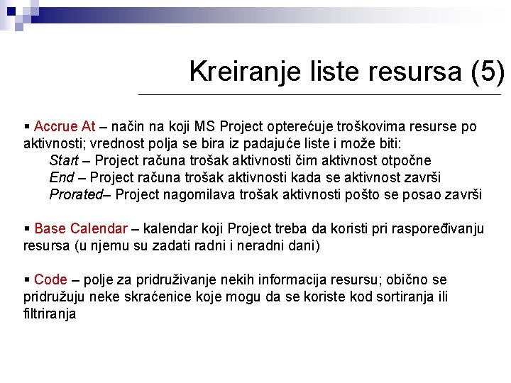Kreiranje liste resursa (5) § Accrue At – način na koji MS Project opterećuje