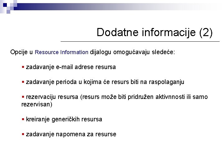 Dodatne informacije (2) Opcije u Resource Information dijalogu omogućavaju sledeće: § zadavanje e-mail adrese