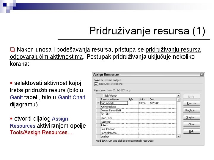 Pridruživanje resursa (1) q Nakon unosa i podešavanja resursa, pristupa se pridruživanju resursa odgovarajućim