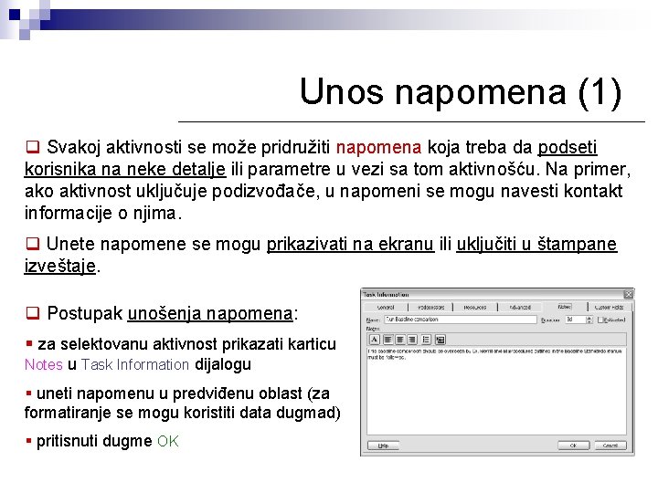 Unos napomena (1) q Svakoj aktivnosti se može pridružiti napomena koja treba da podseti Unos napomena (1) q Svakoj aktivnosti se može pridružiti napomena koja treba da podseti